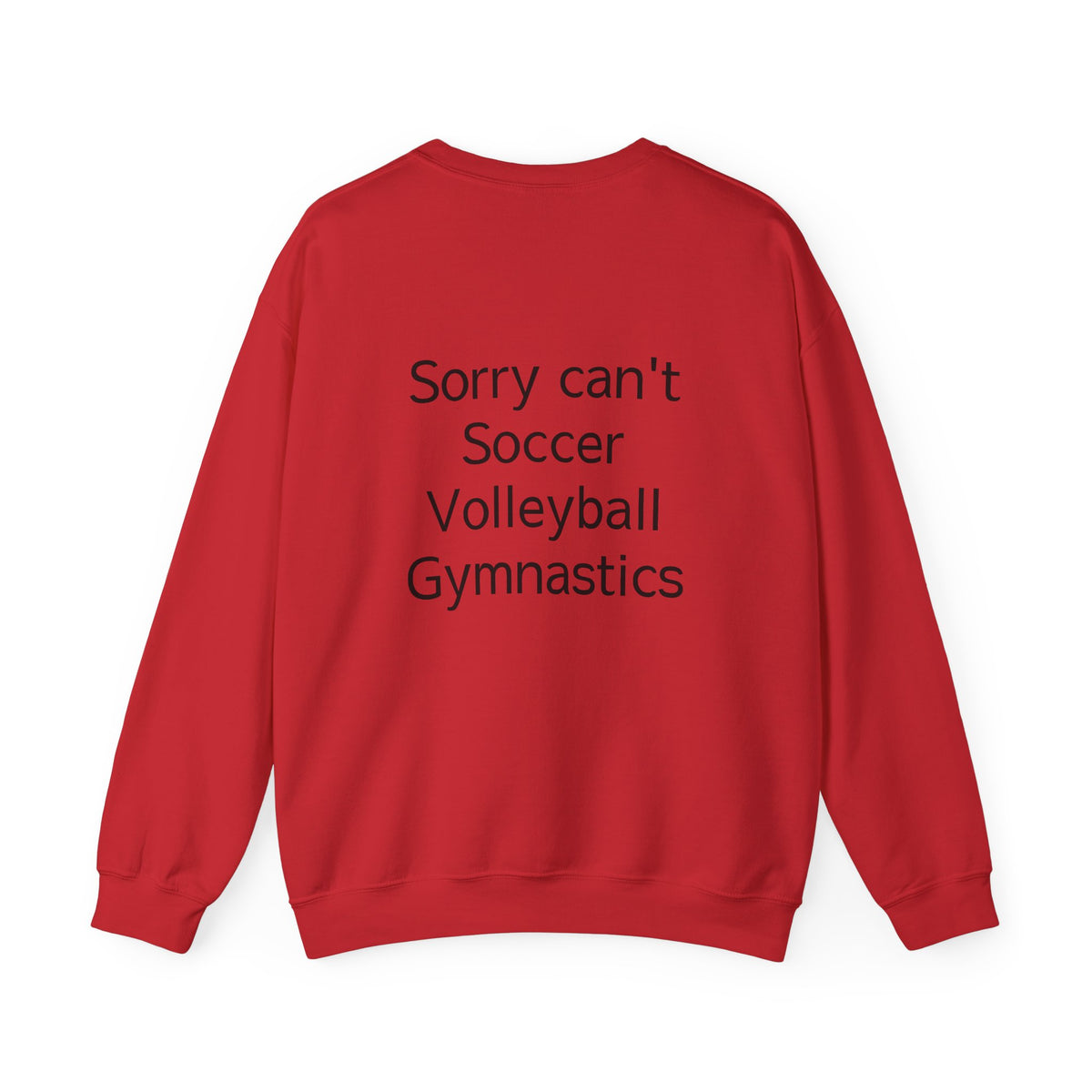 Sorry Can't Soccer Volleyball Gymnastics Sweatshirt