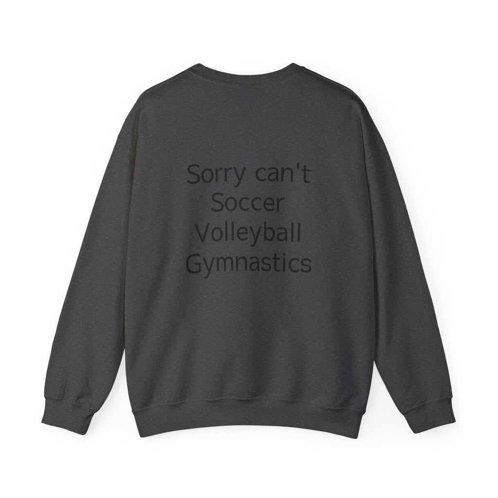 Sorry Can't Soccer Volleyball Gymnastics Sweatshirt