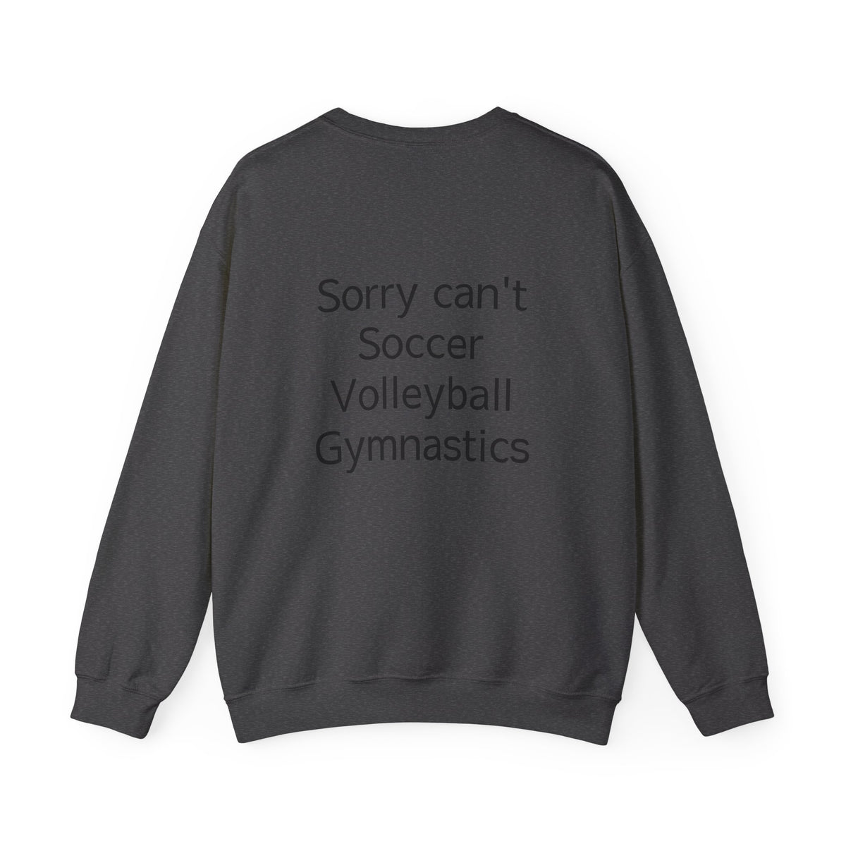 Sorry Can't Soccer Volleyball Gymnastics Sweatshirt