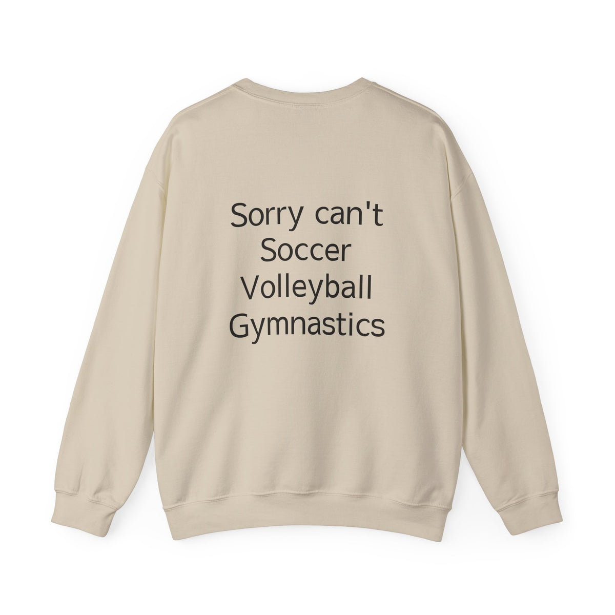 Sorry Can't Soccer Volleyball Gymnastics Sweatshirt