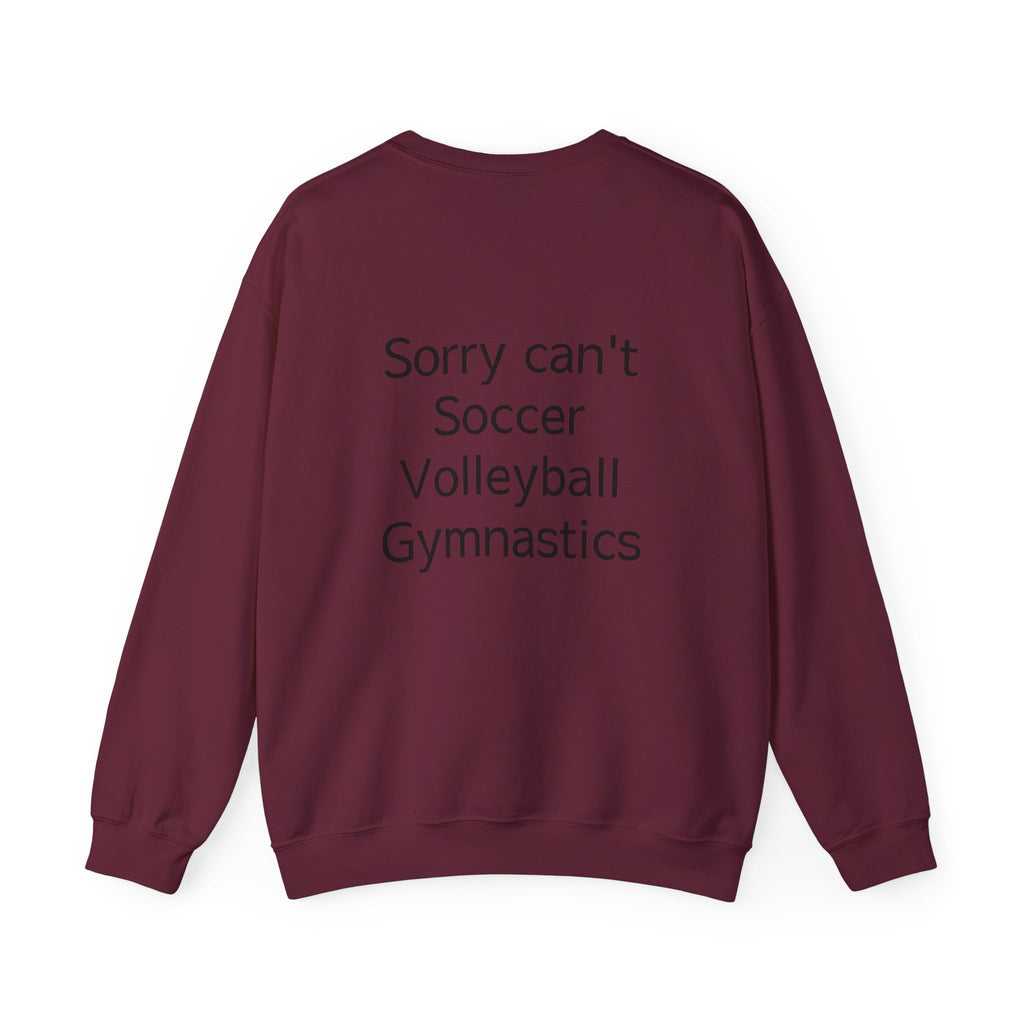Sorry Can't Soccer Volleyball Gymnastics Sweatshirt