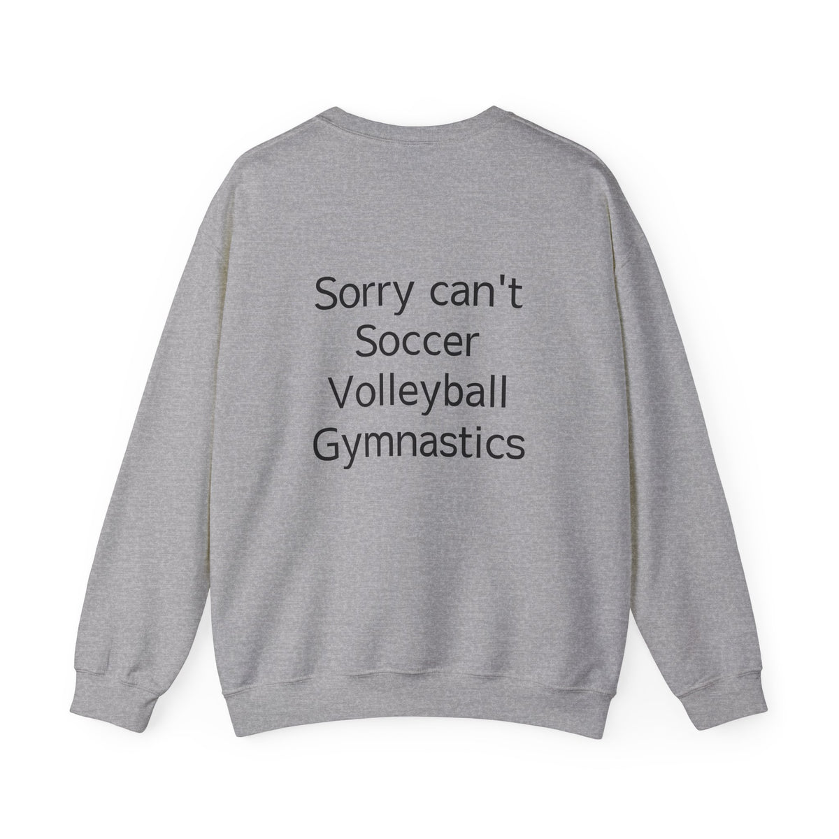 Sorry Can't Soccer Volleyball Gymnastics Sweatshirt