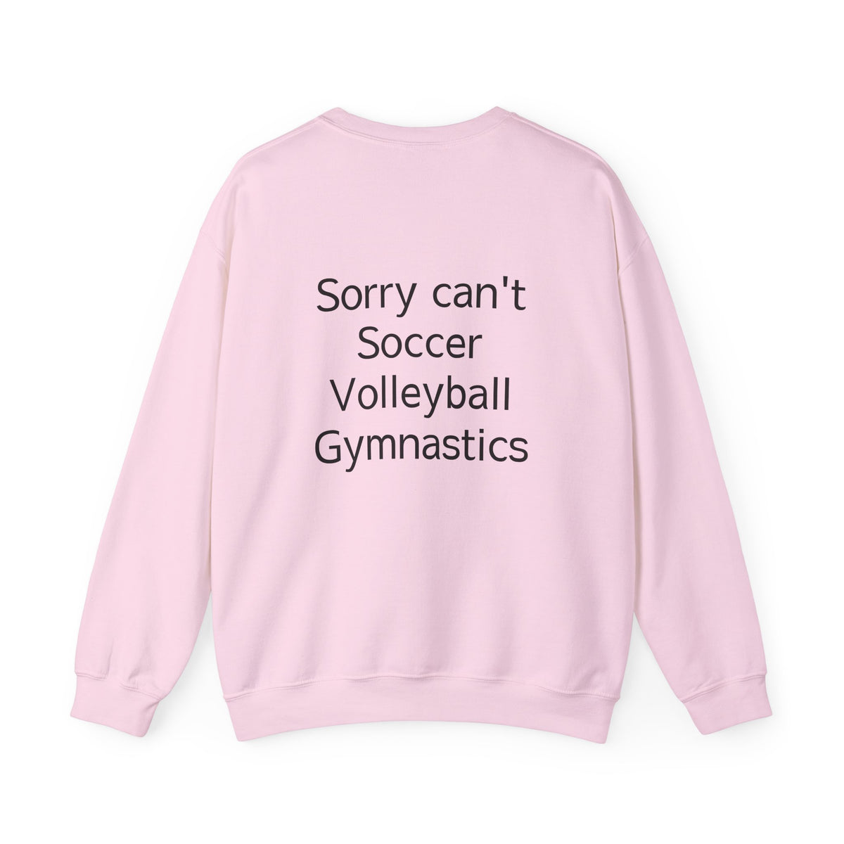 Sorry Can't Soccer Volleyball Gymnastics Sweatshirt