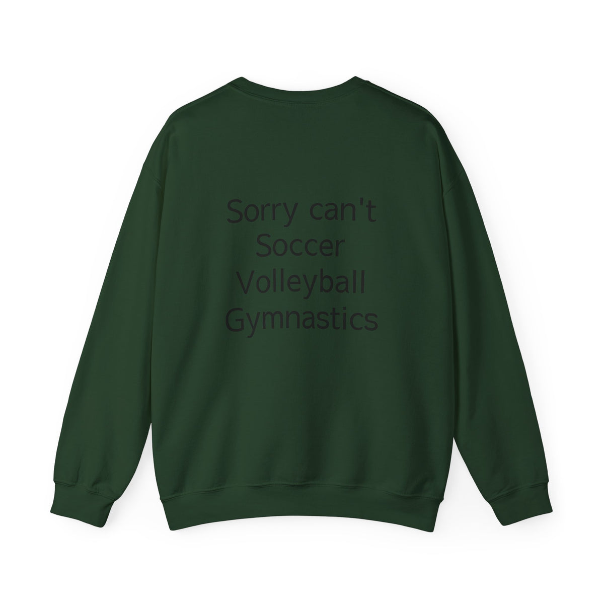 Sorry Can't Soccer Volleyball Gymnastics Sweatshirt