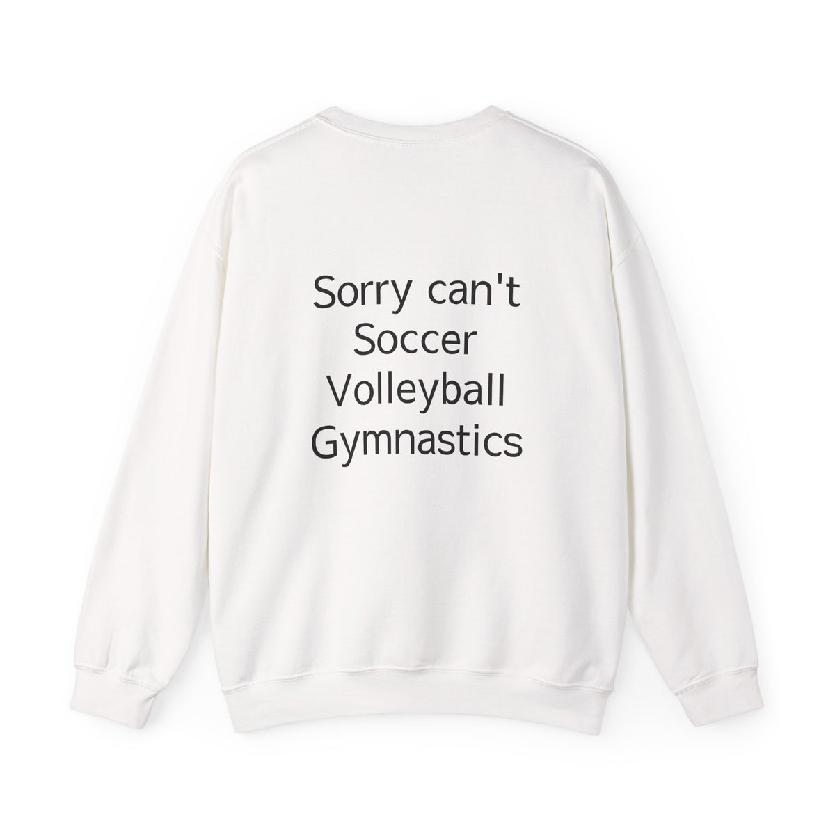 Sorry Can't Soccer Volleyball Gymnastics Sweatshirt